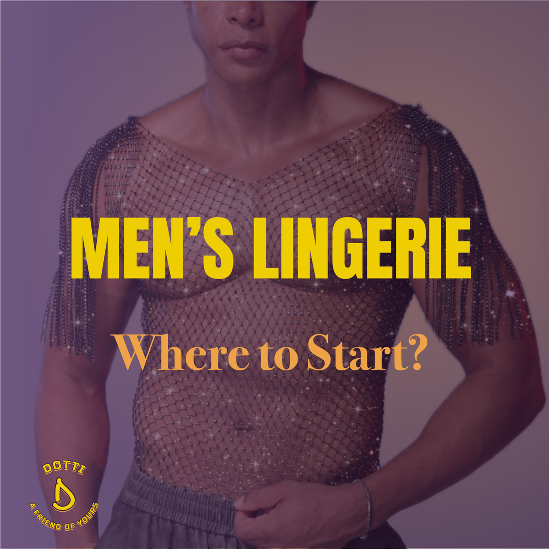 How to Choose Your First Men's Lingerie Piece