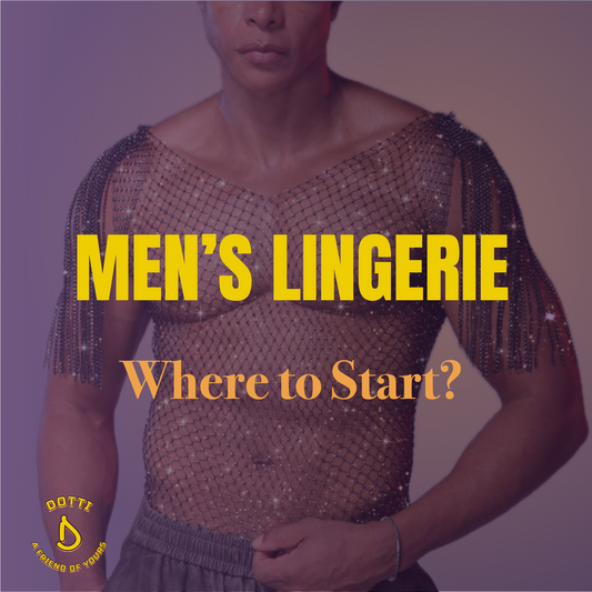 How to Choose Your First Men's Lingerie Piece